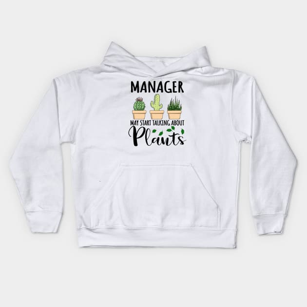 Manager May Start Talking About Plants Kids Hoodie by jeric020290